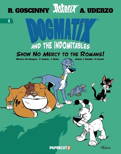 Dogmatix and the Indomitables Vol.1 | Coulon, Yves (Auteur) | Choquet, Matthieu (Auteur) | Erbin, Jérôme (Auteur) | Fenech, Philippe (Illustrateur) | Bastide, Jean (Illustrateur)