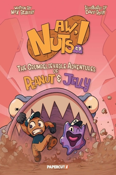 Aw, Nuts! : The Crumbelievable Adventures of Peanut & Jelly | Beaudry, Max (Auteur) | Perry, David (Illustrateur)