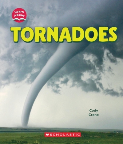 Tornadoes (Learn About: Wild Weather) | Crane, Cody (Auteur)