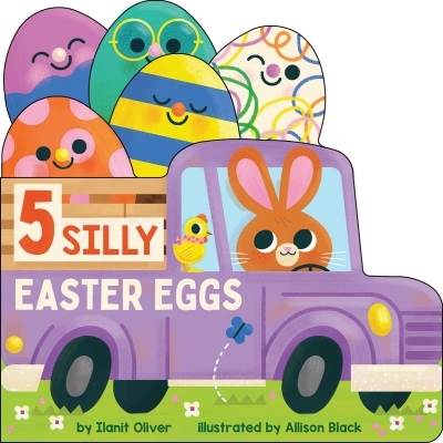 5 Silly Easter Eggs | Oliver, Ilanit (Auteur) | Black, Allison (Illustrateur)