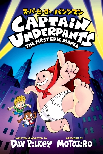 Captain Underpants: The First Epic Manga | Pilkey, Dav (Auteur) | Pilkey, Dav (Illustrateur)