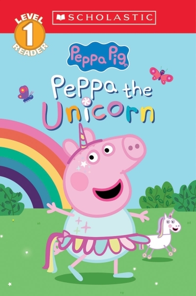 Peppa the Unicorn (Peppa Pig: Scholastic Level 1 Reader #14) | Spinner, Cala (Auteur) | Holowaty, Lauren (Auteur)
