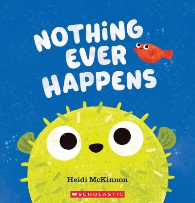 Nothing Ever Happens | McKinnon, Heidi (Auteur) | McKinnon, Heidi (Illustrateur)