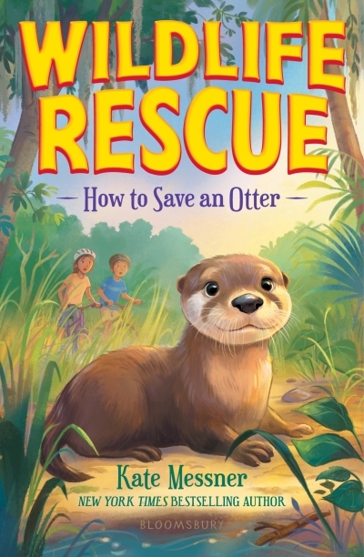 Wildlife Rescue - How to Save an Otter | Messner, Kate (Auteur)