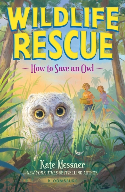 Wildlife Rescue - How to Save an Owl | Messner, Kate