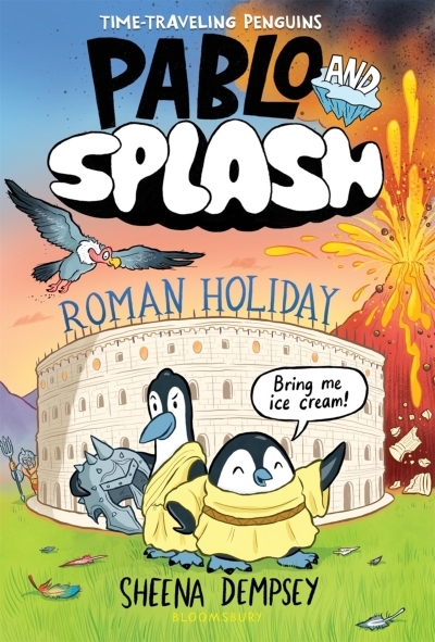 Pablo and Splash: Roman Holiday : The hilarious kids' graphic novel series about time-travelling penguins | Dempsey, Sheena (Auteur) | Dempsey, Sheena (Illustrateur)