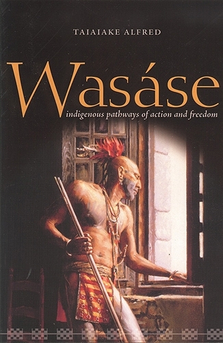 Wasáse : Indigenous Pathways of Action and Freedom | Alfred, Taiaiake (Auteur)