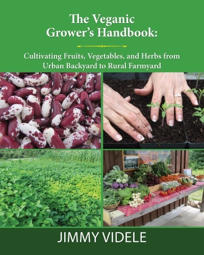 The Veganic Grower’s Handbook : Cultivating Fruits, Vegetables and Herbs from Urban Backyard to Rural Farmyard | 