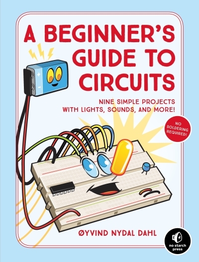 A Beginner's Guide to Circuits : Nine Simple Projects with Lights, Sounds, and More! | Dahl, Oyvind Nydal (Auteur)