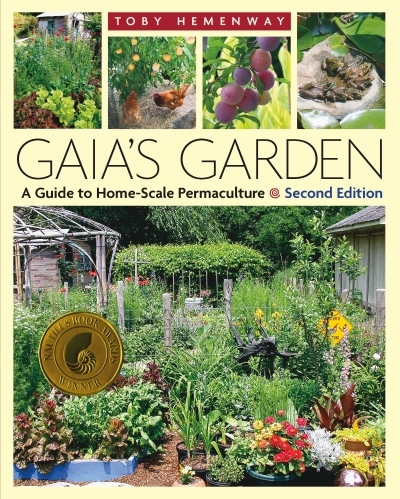 Gaia's Garden : A Guide to Home-Scale Permaculture, 2nd Edition | Hemenway, Toby (Auteur)