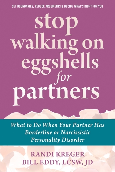 Stop Walking on Eggshells for Partners : What to Do When Your Partner Has Borderline or Narcissistic Personality Disorder | Kreger, Randi (Auteur) | Eddy, Bill (Auteur)