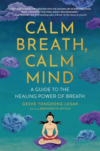 Calm Breath, Calm Mind : A Guide to the Healing Power of Breath | Losar, Geshe YongDong (Auteur)