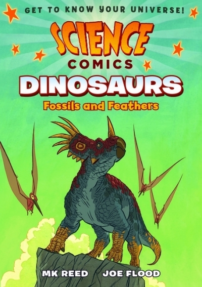 Science Comics - Dinosaurs : Fossils and Feathers | Reed, MK (Auteur) | Flood, Joe (Illustrateur)