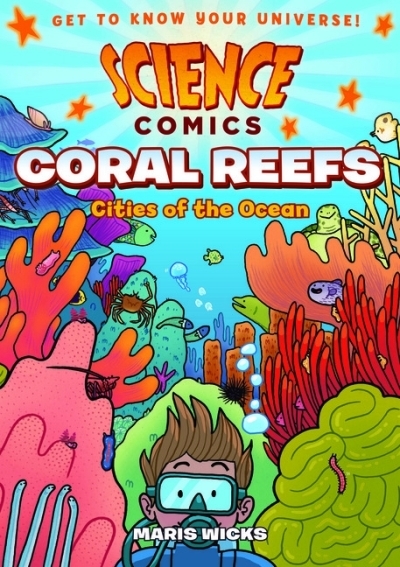 Science Comics - Coral Reefs : Cities of the Ocean | Wicks, Maris (Auteur)