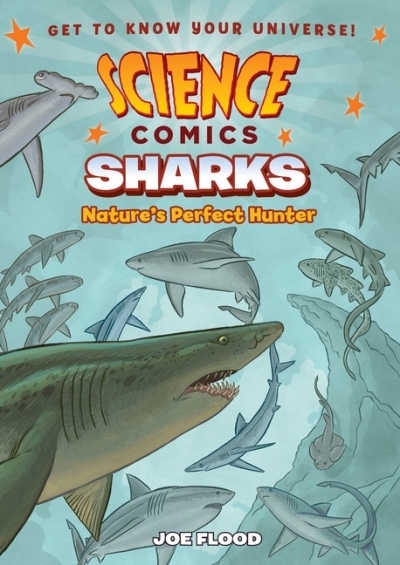 Science Comics - Sharks : Nature's Perfect Hunter | Flood, Joe (Auteur) | Flood, Joe (Illustrateur)