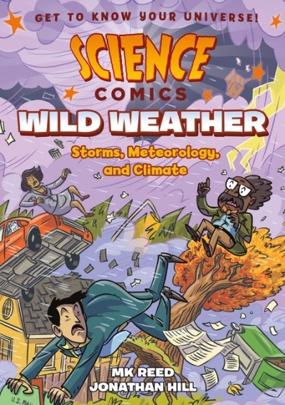 Science Comics - Wild Weather : Storms, Meteorology, and Climate | Reed, MK (Auteur) | Hill, Jonathan (Illustrateur)