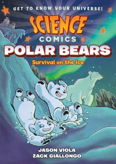 Science Comics - Polar Bears : Survival on the Ice | Giallongo, Zack (Illustrateur) | Viola, Jason (Auteur)