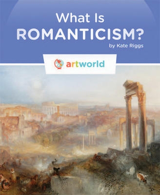 PB What is Romanticism ? | Kate Riggs