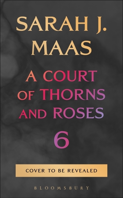 A Court of Thorns and Roses Vol.06 | Maas, Sarah J. (Auteur)