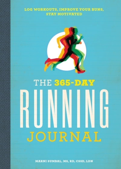 The 365-Day Running Journal : Log Workouts, Improve Your Runs, Stay Motivated | Sumbal, Marni (Auteur)