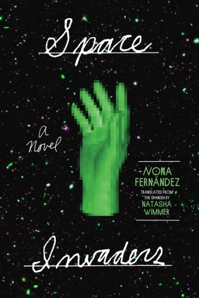 Space Invaders : A Novel | Fernandez, Nona (Auteur)