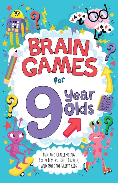 Brain Games for 9 Year Olds : Fun and Challenging Brain Teasers, Logic Puzzles, and More for Gritty Kids | Moore, Gareth (Auteur) | Dickason, Chris (Illustrateur)