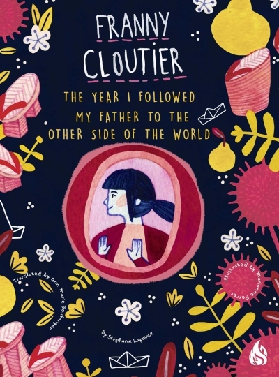 Franny Cloutier Vol.2 - The Year I Followed My Father to the Other Side of the World | Lapointe, Stephanie (Auteur)