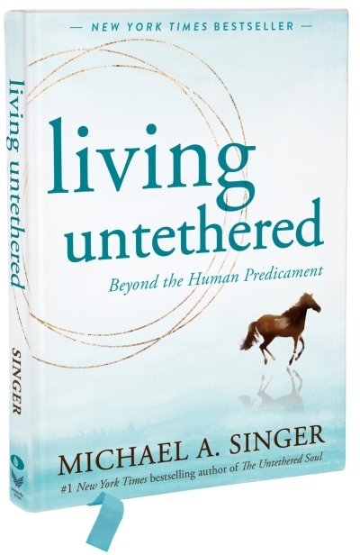 Living Untethered : Beyond the Human Predicament | Singer, Michael A. (Auteur)