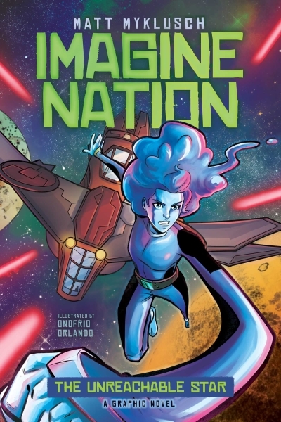 Imagine Nation Vol.2 - The Unreachable Star | Myklusch, Matt (Auteur) | Glass House Graphics (Illustrateur) | Orlando, Onofrio (Illustrateur)