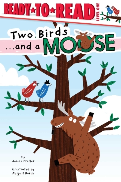 Two Birds . . . and a Moose : Ready-to-Read Level 1 | Preller, James (Auteur) | Burch, Abigail (Illustrateur)