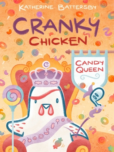 Cranky Chicken Vol.5 - Candy Queen | Battersby, Katherine (Auteur) | Battersby, Katherine (Illustrateur)