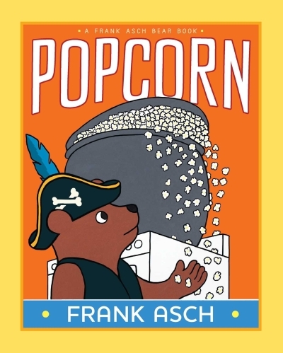 A Frank Asch Bear Book - Popcorn | Asch, Frank (Auteur) | Asch, Frank (Illustrateur)