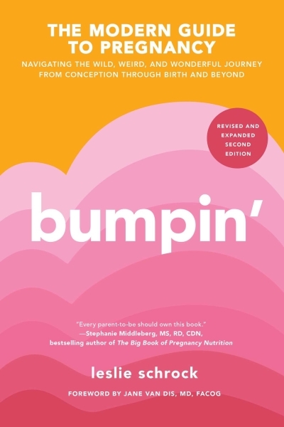 Bumpin' : Navigating the Wild, Weird, and Wonderful Journey from Conception to Birth and Beyond, REVISED AND UPDATED | Schrock, Leslie (Auteur)