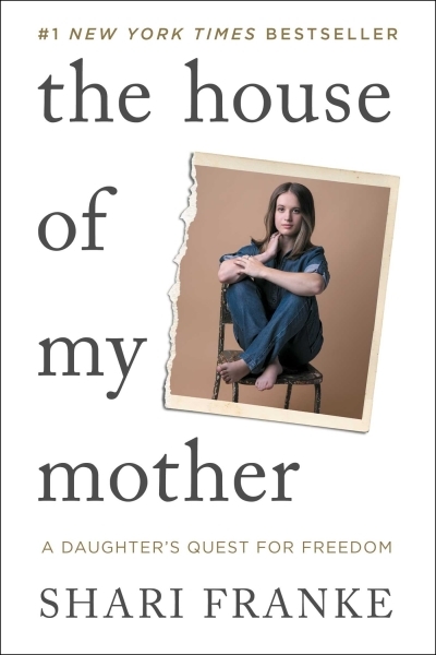 The House of My Mother : A Daughter's Quest for Freedom | Franke, Shari (Auteur)