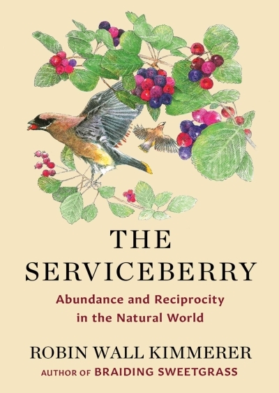 The Serviceberry : Abundance and Reciprocity in the Natural World | Kimmerer, Robin Wall (Auteur) | Burgoyne, John (Illustrateur)