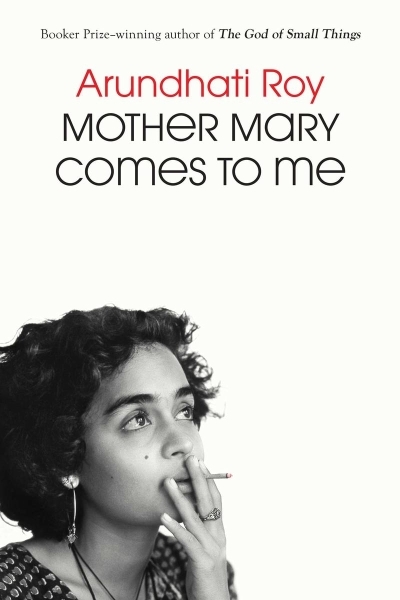 Mother Mary Comes to Me | Arundhati Roy