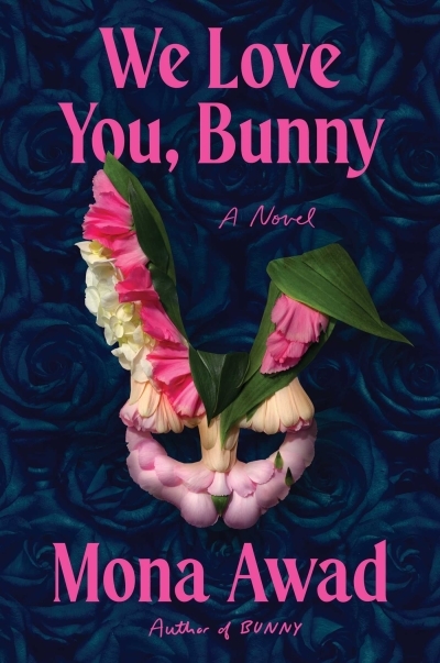 We Love You, Bunny : A Novel | Awad, Mona (Auteur)