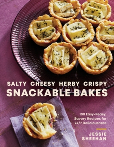 Salty, Cheesy, Herby, Crispy Snackable Bakes : 100 Easy-Peasy, Savory Recipes for 24/7 Deliciousness | Sheehan, Jessie (Auteur)