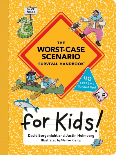 The Worst-Case Scenario Survival Handbook for Kids | Borgenicht, David (Auteur) | Heimberg, Justin (Auteur) | Kramp, Wenke (Illustrateur)