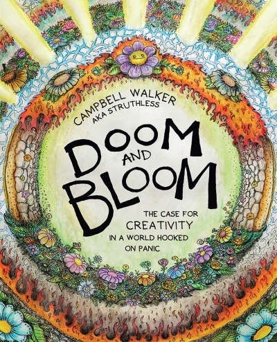 Doom and Bloom : The Case for Creativity in a World Hooked on Panic | Walker, Campbell (Auteur)