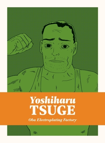 The complete mature works of Yoshiharu Tsuge Vol.4 - Oba Electroplating Factory | Tsuge, Yoshiharu (Auteur)