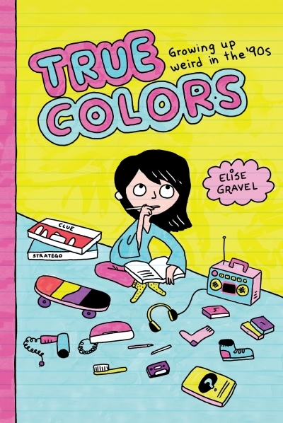 True Colors : Growing Up Weird in the '90s | Gravel, Elise (Auteur)