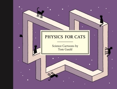 Physics for Cats | Gauld, Tom (Auteur)