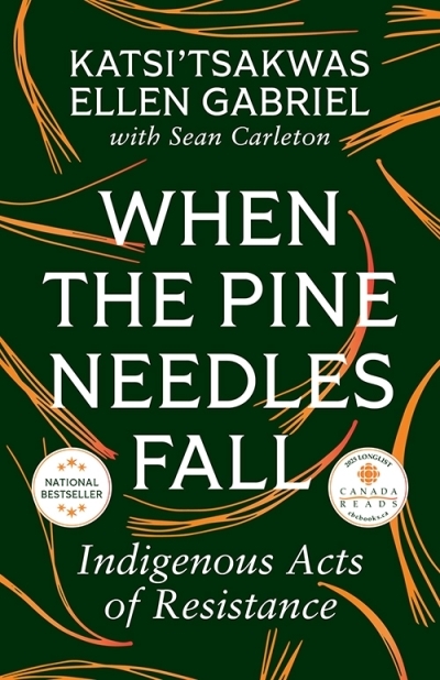When the Pine Needles Fall : Indigenous Acts of Resistance | Gabriel, Katsi’tsakwas Ellen (Auteur)
