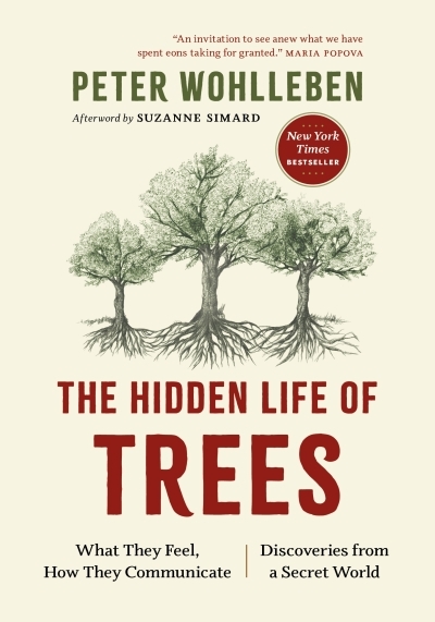 The Hidden Life of Trees : What They Feel, How They Communicate—Discoveries from A Secret World | Wohlleben, Peter (Auteur)