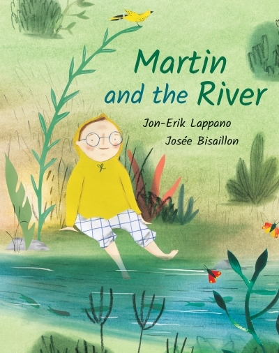 Martin and the River | Lappano, Jon-Erik (Auteur) | Bisaillon, Josée (Illustrateur)