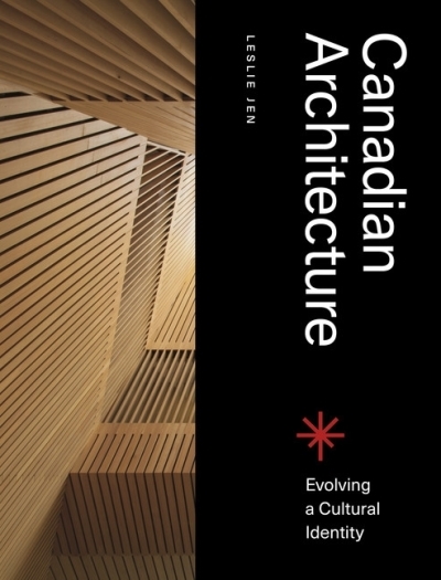 Canadian Architecture : Evolving a Cultural Identity | Jen, Leslie (Auteur)