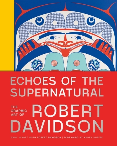 Echoes of the Supernatural : The Graphic Art of Robert Davidson | Wyatt, Gary