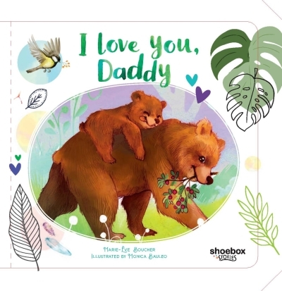 I love you, Daddy | Boucher, Marie-Ève (Auteur) | Bauleo, Monica (Illustrateur)