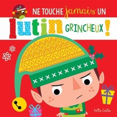 Ne touche jamais un lutin grincheux! | Collectif